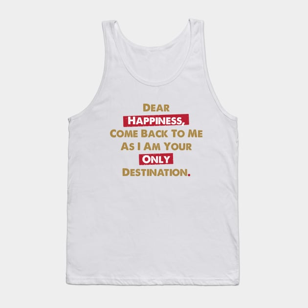 Dear Happiness 3 Tank Top by GeeTee